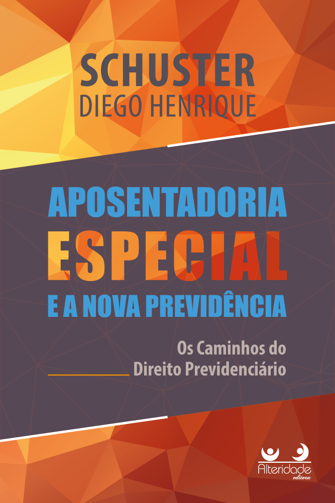 Imagem de Capa Frontal do Livro "Aposentadoria Especial e a Nova Previdência", de autoria de Diego Henrique Schuster.
